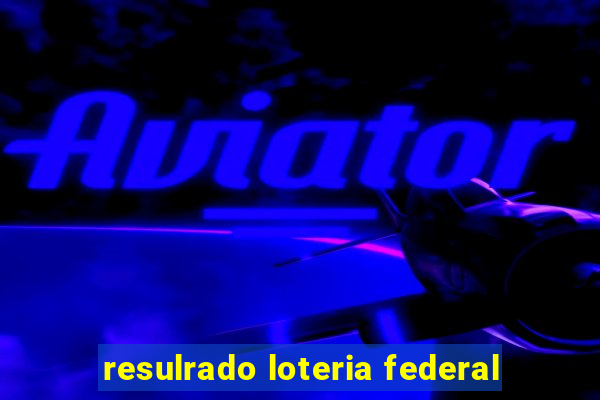 resulrado loteria federal